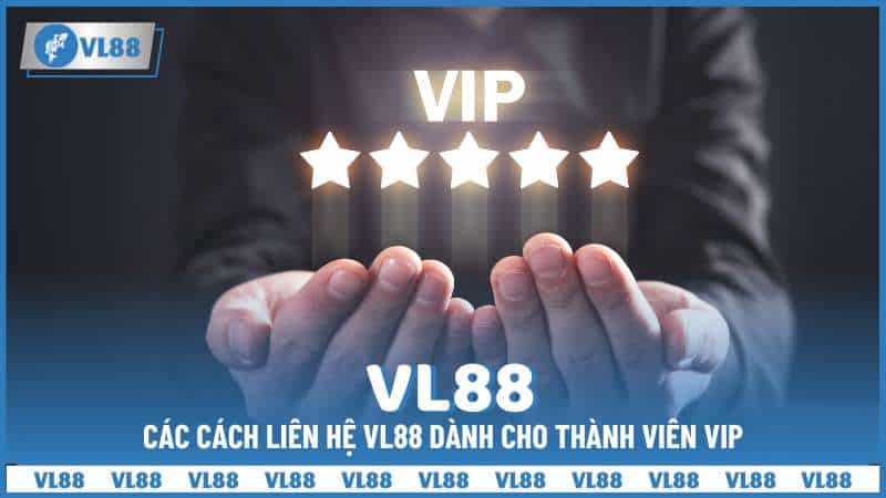 Các cách liên hệ VL88 dành cho thành viên VIP