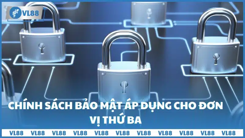 Chính sách bảo mật áp dụng cho đơn vị thứ ba