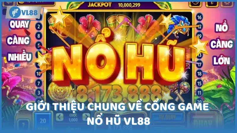 Giới thiệu chung về cổng game nổ hũ VL88