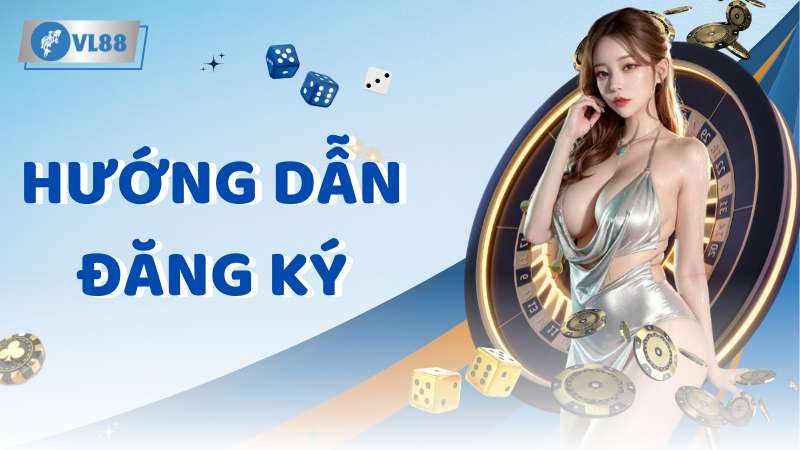 Hướng Dẫn Đăng Ký VL88 - Trải Nghiệm Cá Cược Dễ Dàng