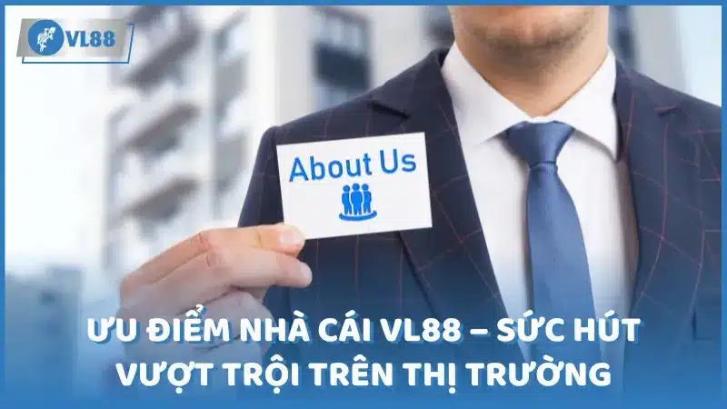 Ưu điểm nhà cái VL88 – Sức hút vượt trội trên thị trường