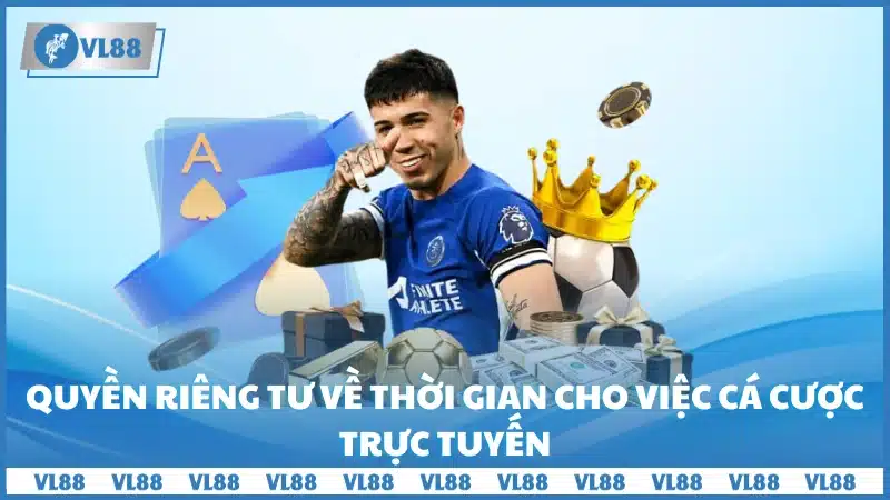 Quyền riêng tư về thời gian cho việc cá cược trực tuyến