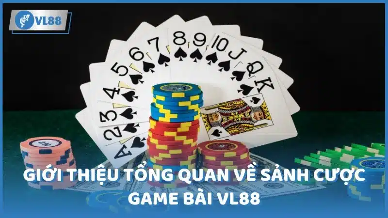 Giới thiệu tổng quan về sảnh game bài VL88